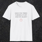 0098 Have you tried turning it off and on again? | Funny Dad T-Shirt | RustyDad