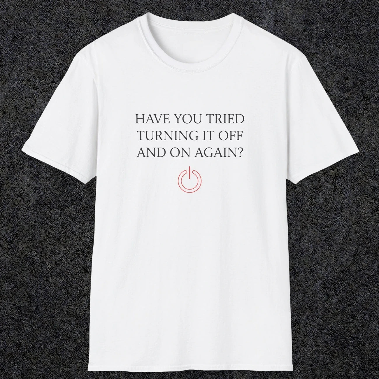 0098 Have you tried turning it off and on again? | Funny Dad T-Shirt | RustyDad