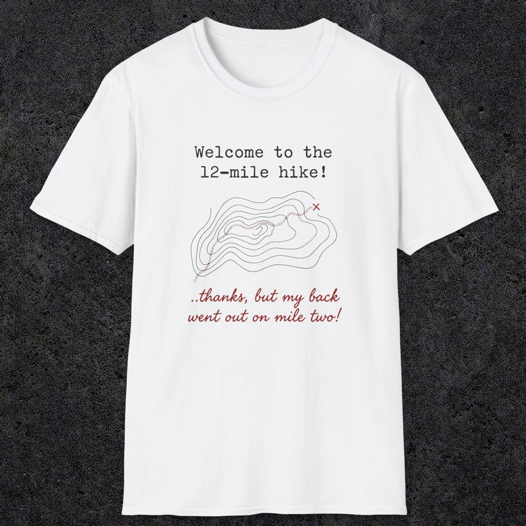0114 Welcome to the 12-mile .. thanks but my back went out on mile two | Funny Dad T-Shirt | RustyDad