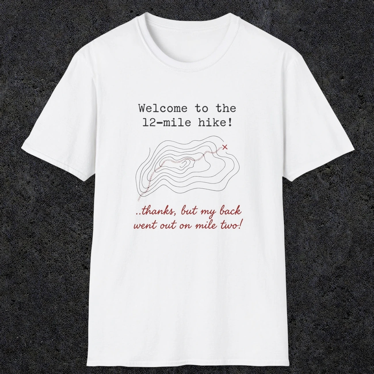 0114 Welcome to the 12-mile .. thanks but my back went out on mile two | Funny Dad T-Shirt | RustyDad