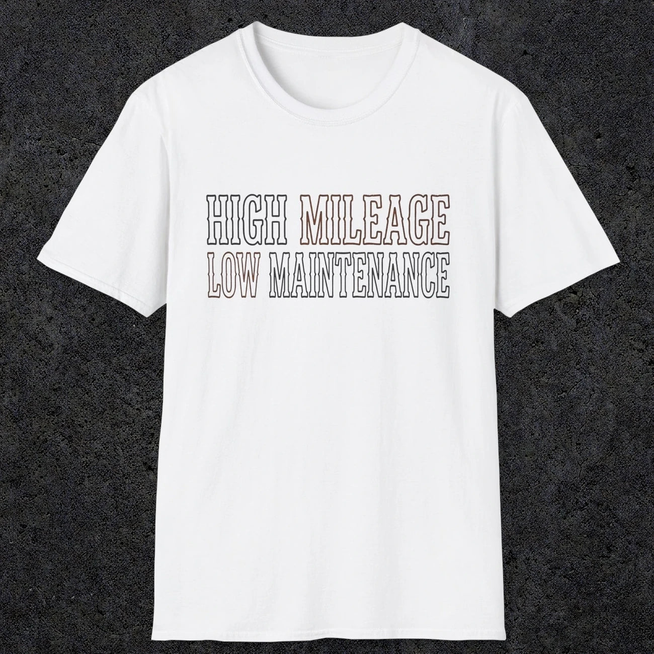 0043 High Mileage Low maintenance | Funny Dad T-Shirt | RustyDad