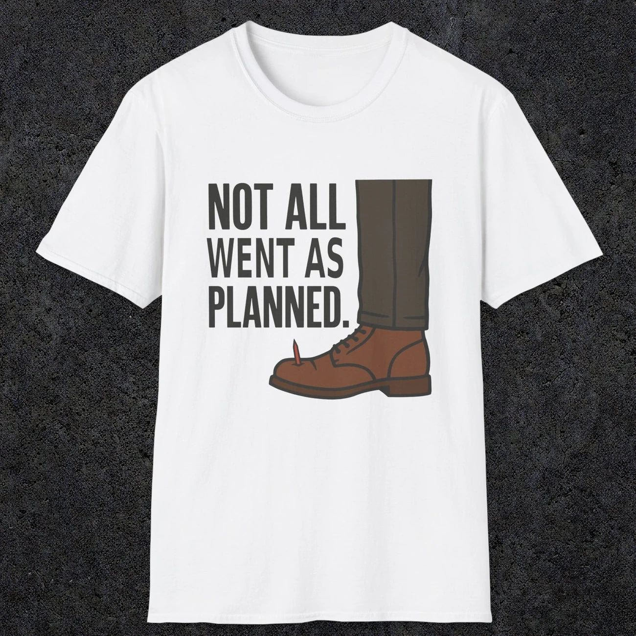 0249 Not All Went As Planned | Funny Dad T-Shirt | RustyDad