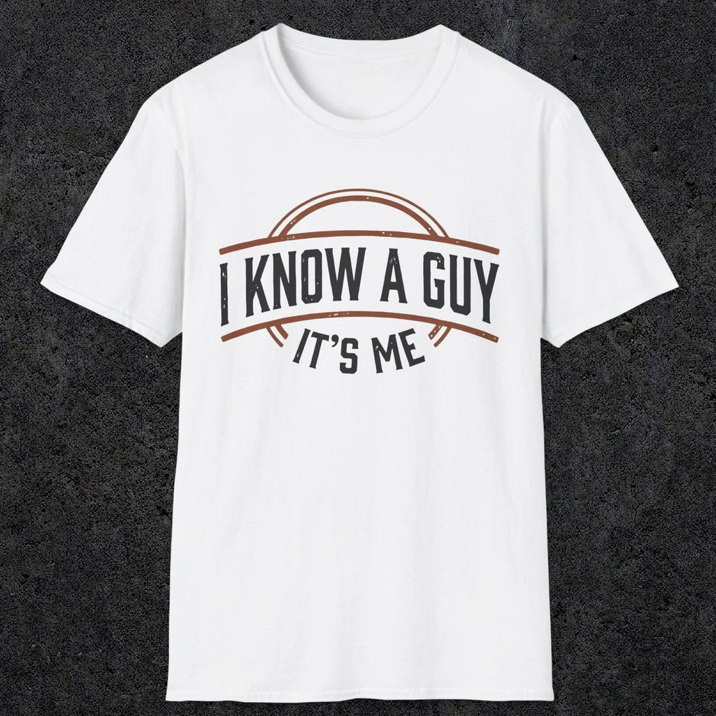 0018 I know a guy, it's me | Funny Dad T-Shirt | RustyDad