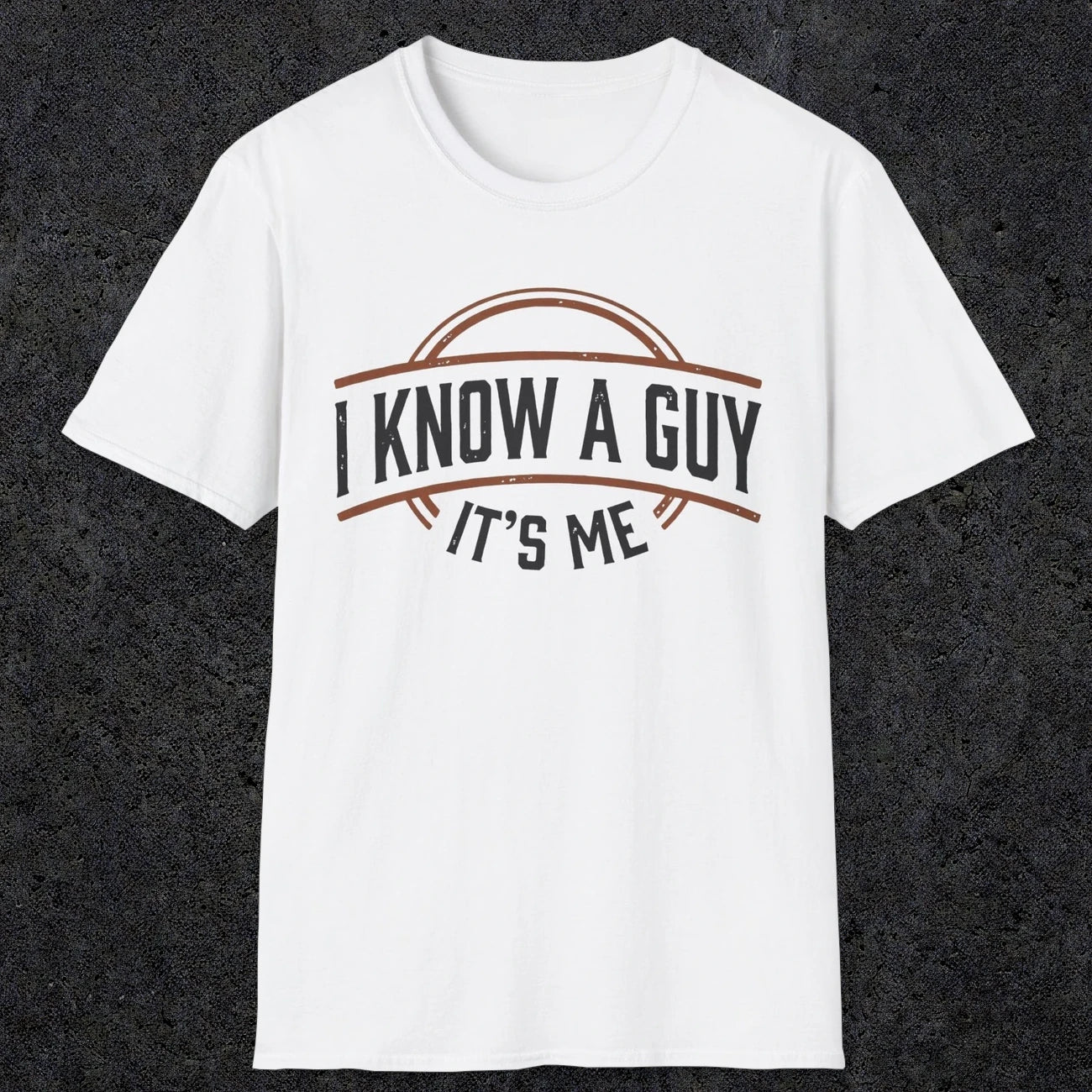 0018 I know a guy, it's me | Funny Dad T-Shirt | RustyDad