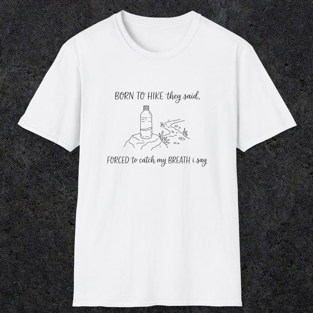 0111 Born to hike they said, forced to catch my breath i say | Funny Dad T-Shirt | RustyDad