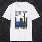 0103 You Didnt Notice The Sump Pump Until You Did | Funny Dad T-Shirt | RustyDad