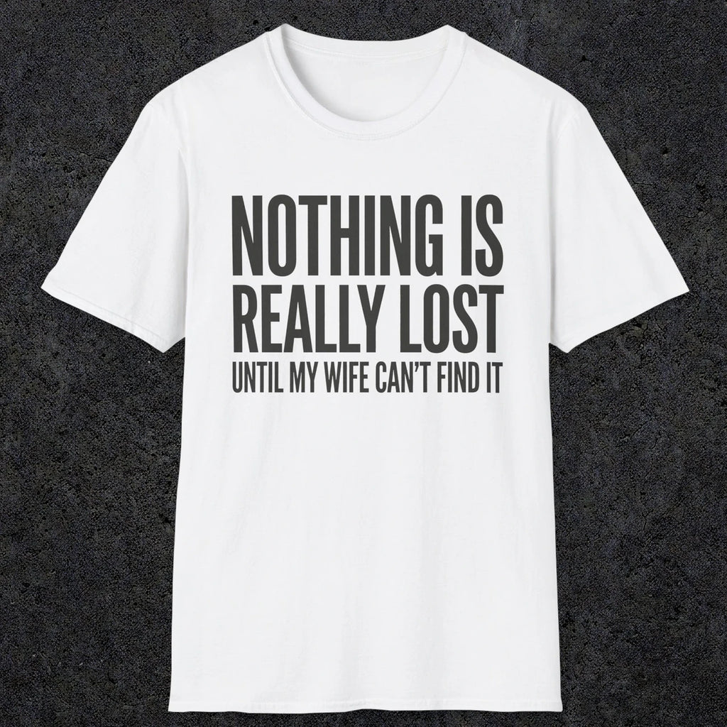 0575 Nothing Is Really Lost | Funny Dad T-Shirt | RustyDad