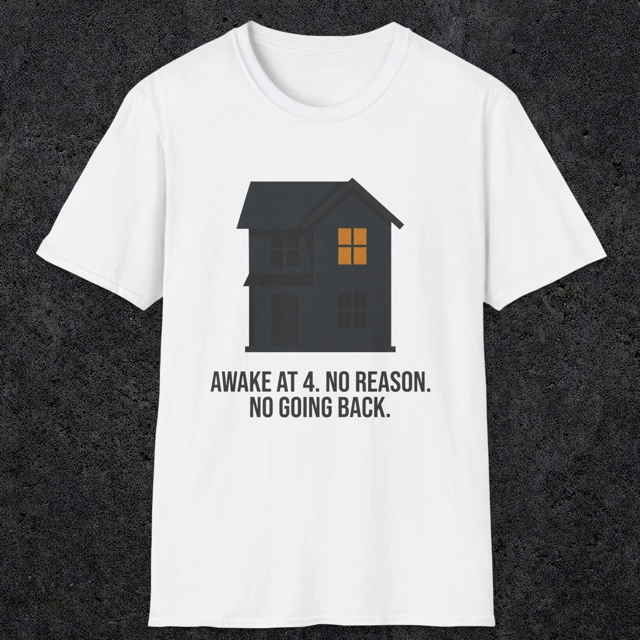 0192 Awake At 4 No Reason No Going Back | Funny Dad T-Shirt | RustyDad